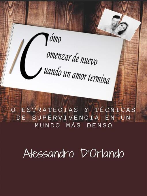 Title details for Cómo Comenzar De Nuevo Cuando Un Amor Termina by Alessandro D'Orlando - Available